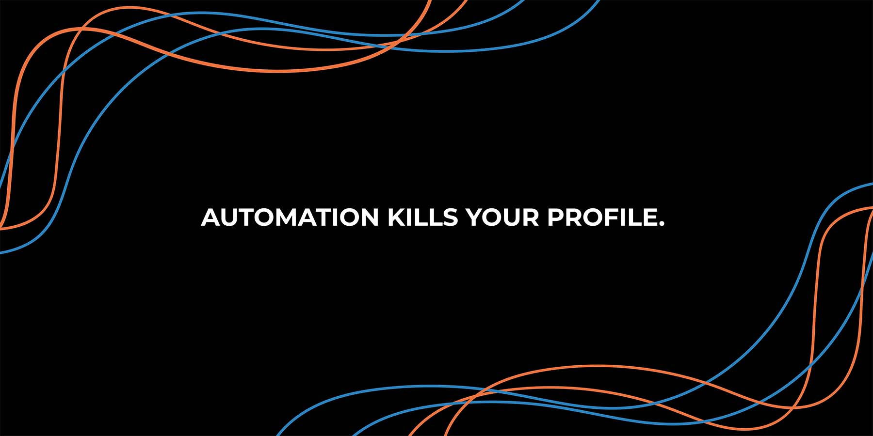 Automation-Kills-Your-Profile-01