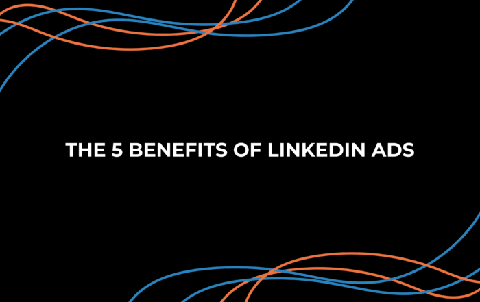 The 5 Benefits of LinkedIn Ads