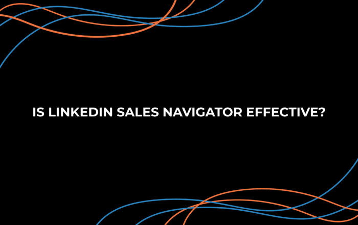 Is LinkedIn Sales Navigator Effective?