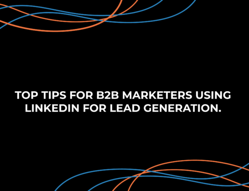 Top Tips for B2B Marketers Using LinkedIn for Lead Generation