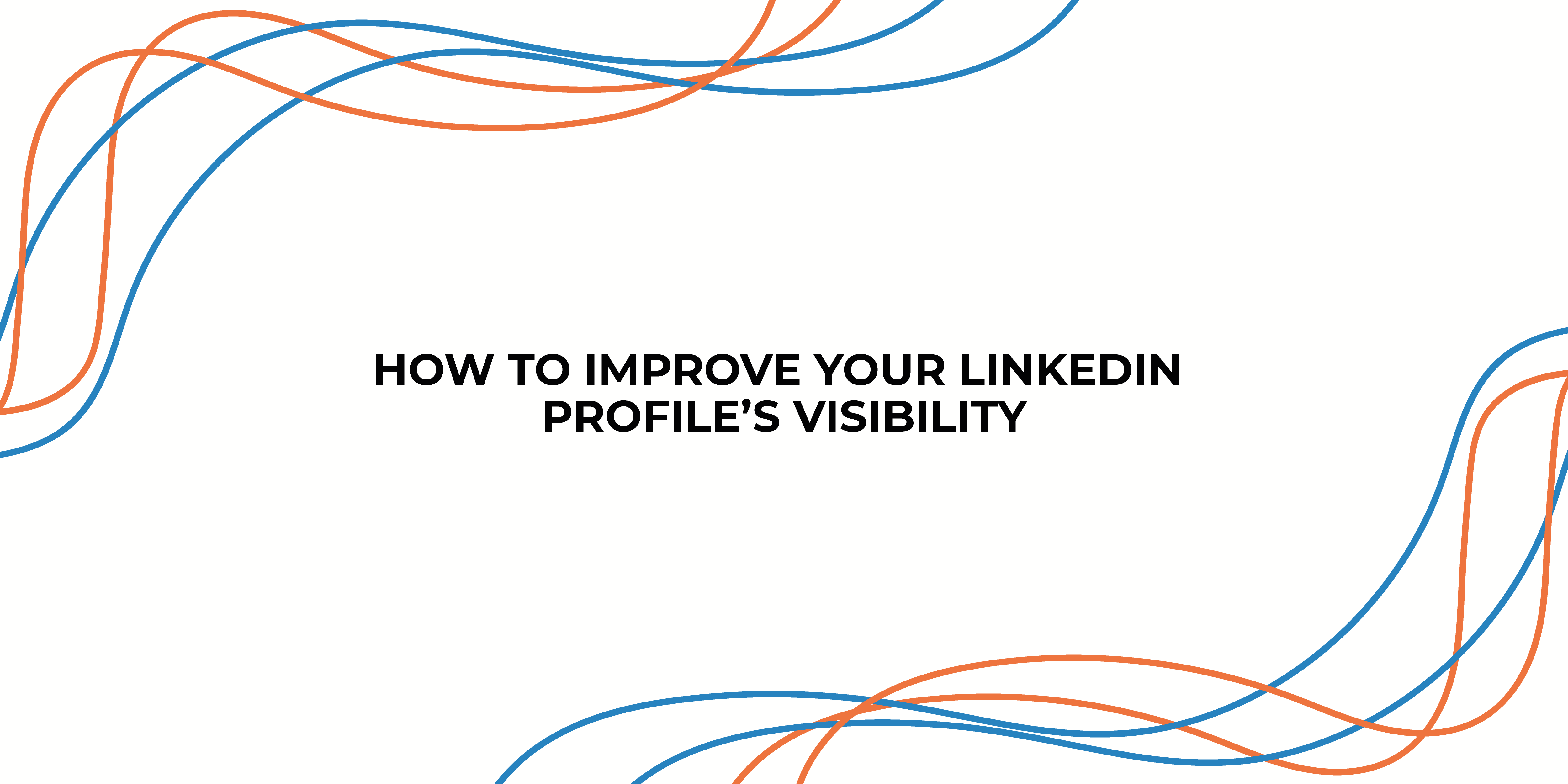 How-to-improve-your-linkedin-profile's-visibility