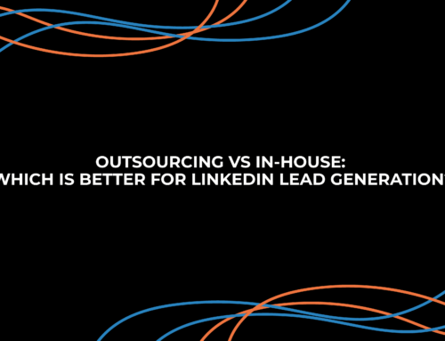 Outsourcing vs In-House | Which Is Better for LinkedIn Lead Generation?