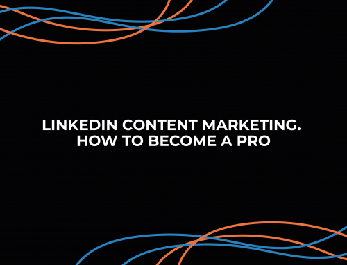 LinkedIn Content Marketing: How to Become A Pro