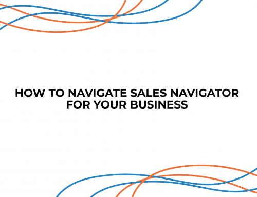 How To Navigate Sales Navigator For Your Business