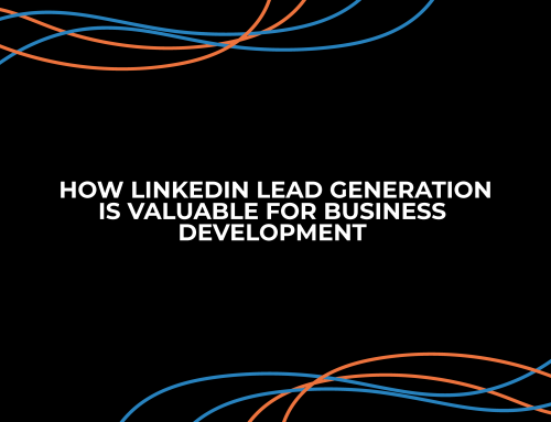 How LinkedIn Lead Generation Is Valuable For Business Development