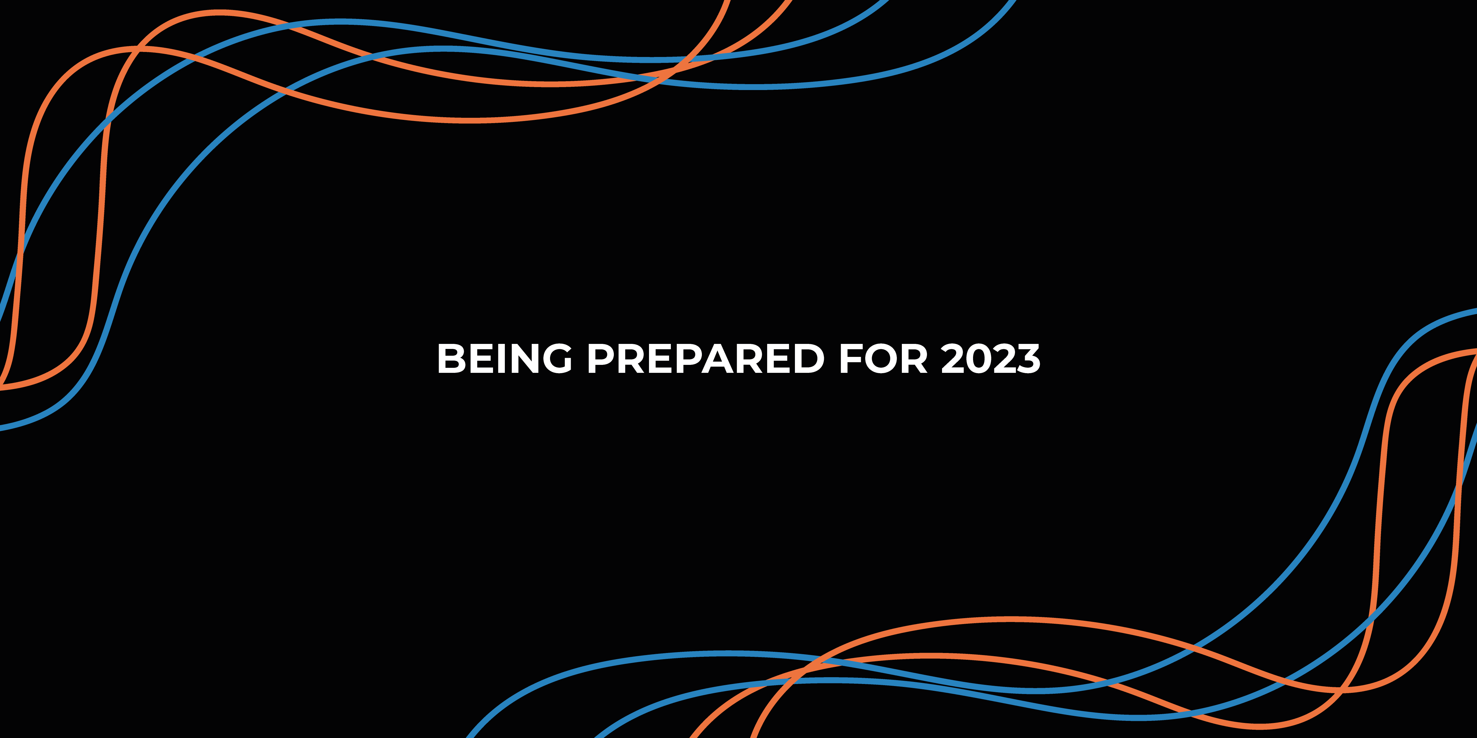 Being prepared for 2023