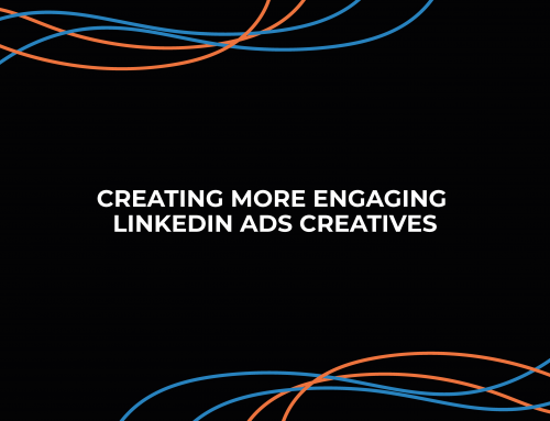 Creating More Engaging LinkedIn Ads Creatives