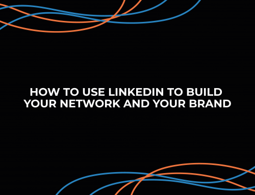 How to use Linkedin to build your network and your brand