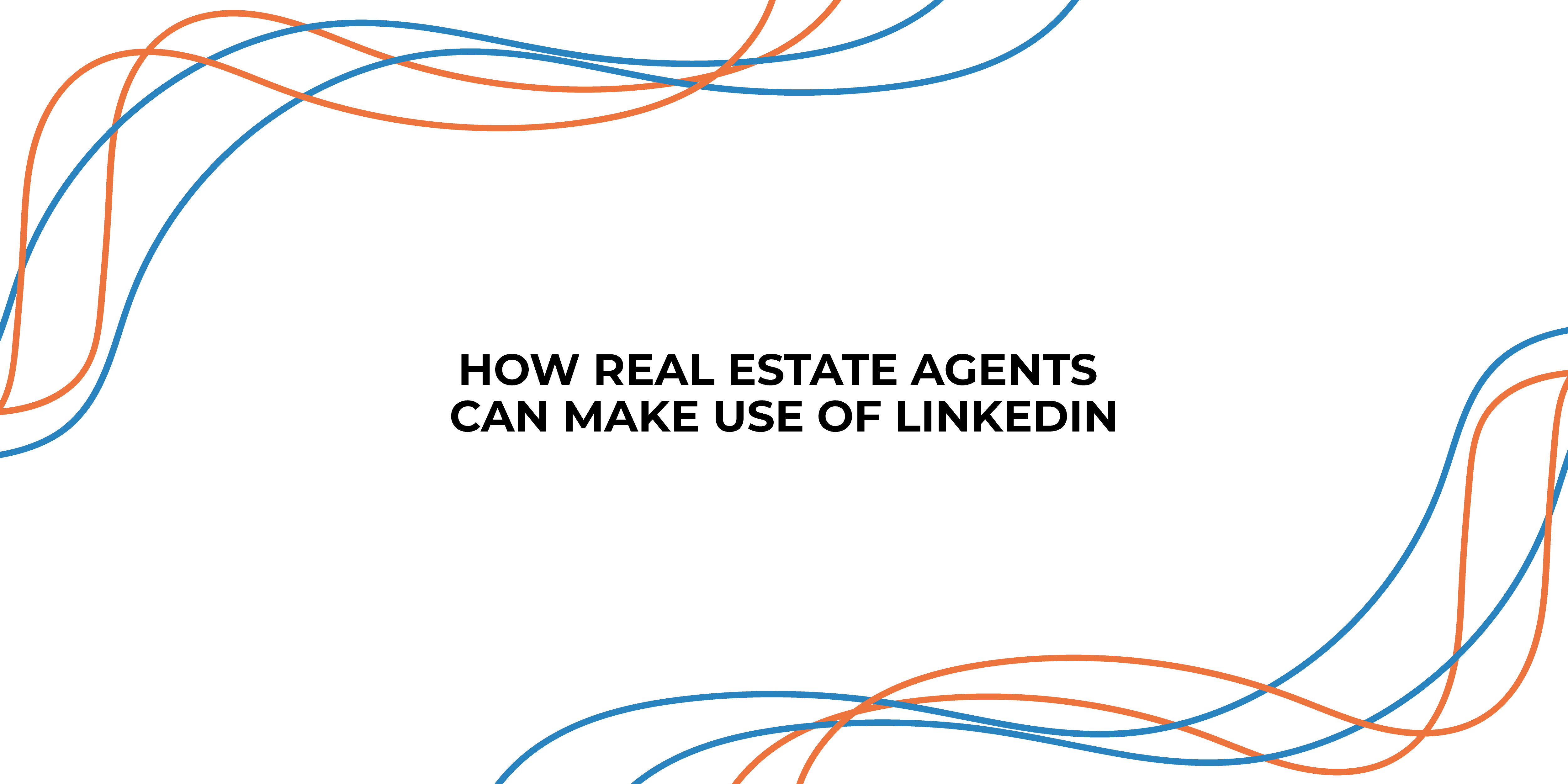 How real estate agents can make use of LinkedIn