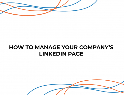 How to Manage Your Company’s LinkedIn Page