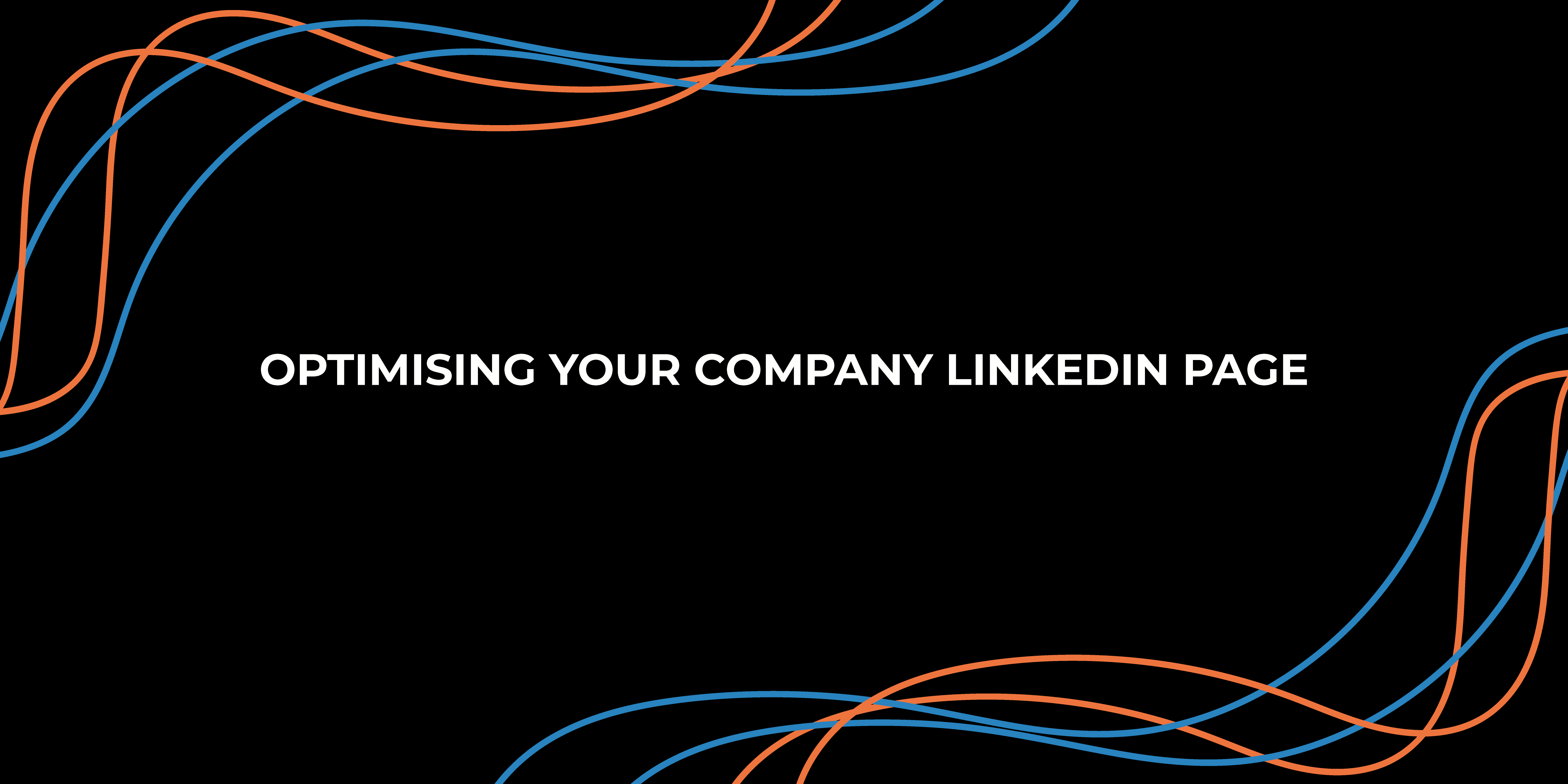 Optimising Your Company LinkedIn Page