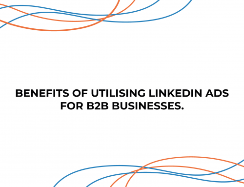 Benefits of utilising LinkedIn Ads for B2B businesses
