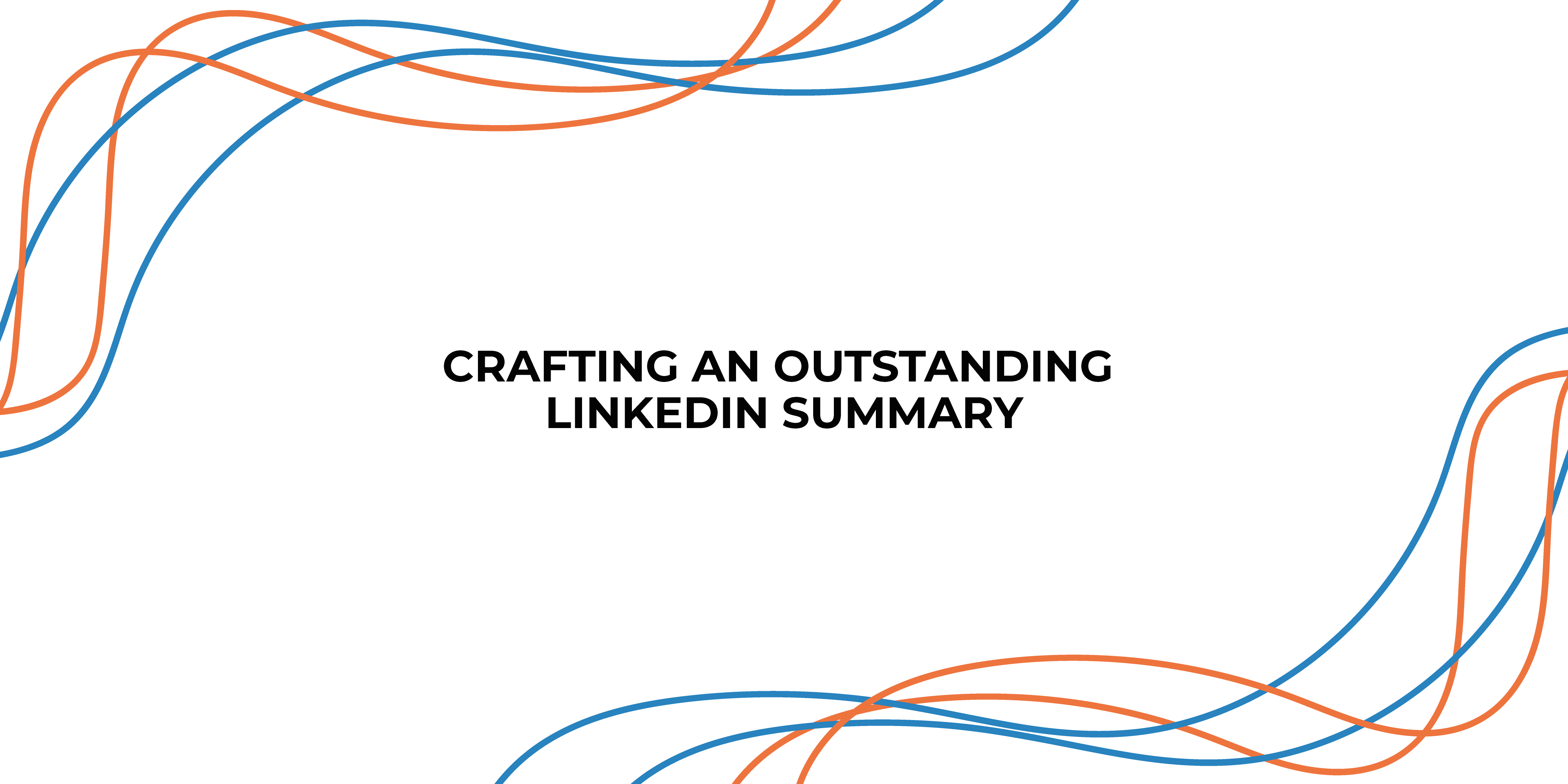 Crafting an Outstanding LinkedIn Summary