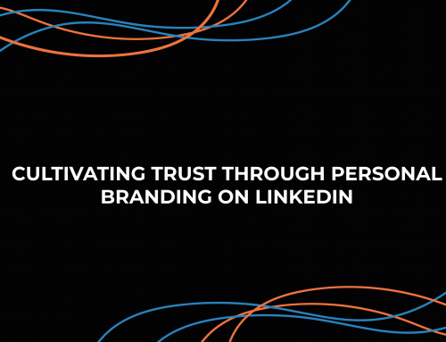 Cultivating Trust Through Personal Branding on LinkedIn