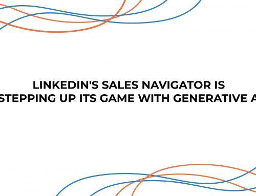 LinkedIn’s Sales Navigator is Stepping Up Its Game with Generative AI