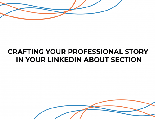 Crafting Your Professional Story in Your LinkedIn About Section
