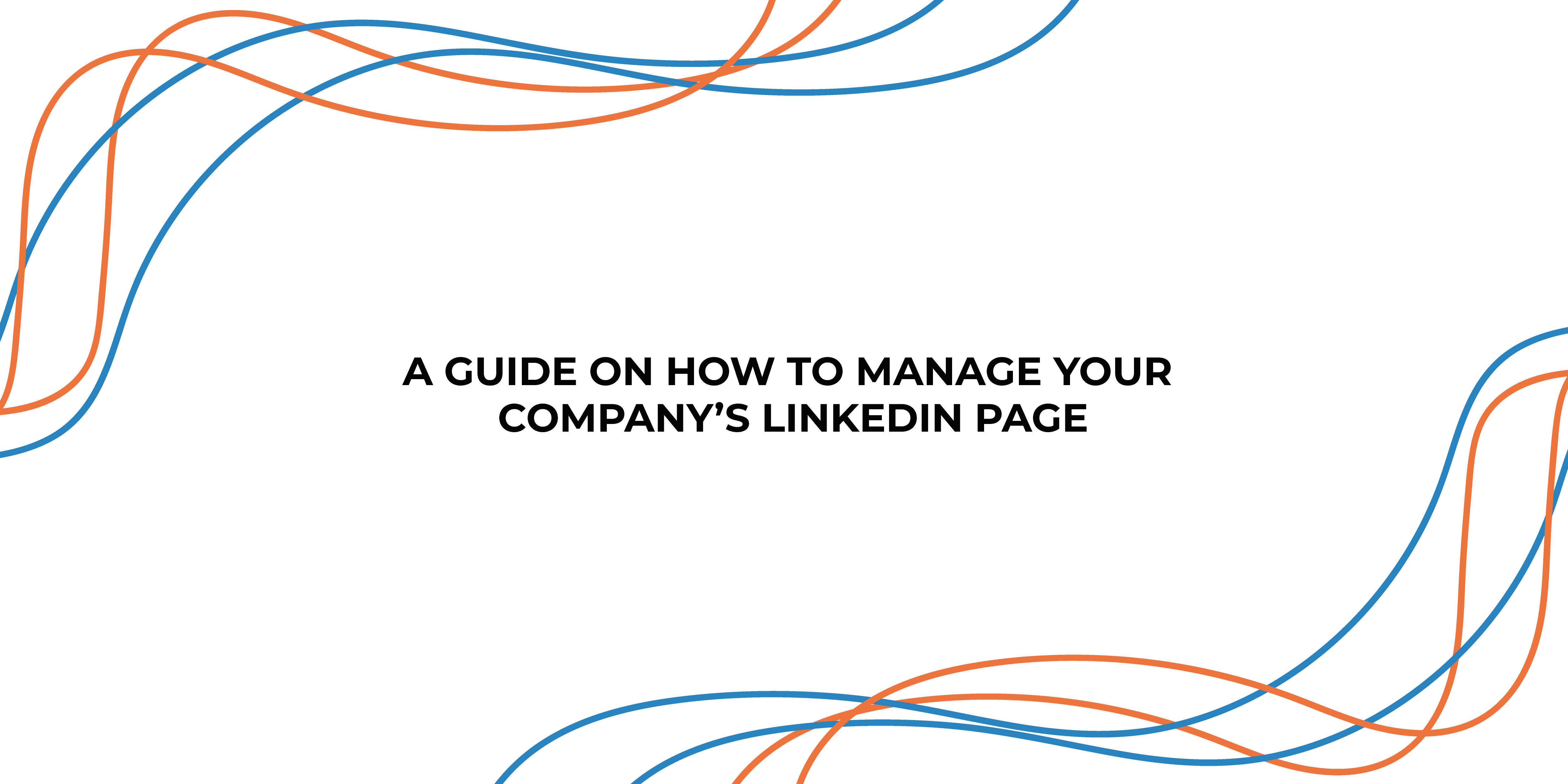 A-Guide-on-How-to-Manage-Your-Company’s-LinkedIn-Page