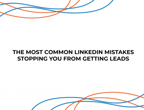 The most common LinkedIn mistakes stopping you from getting leads