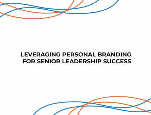 Leveraging Personal Branding for Senior Leadership Success