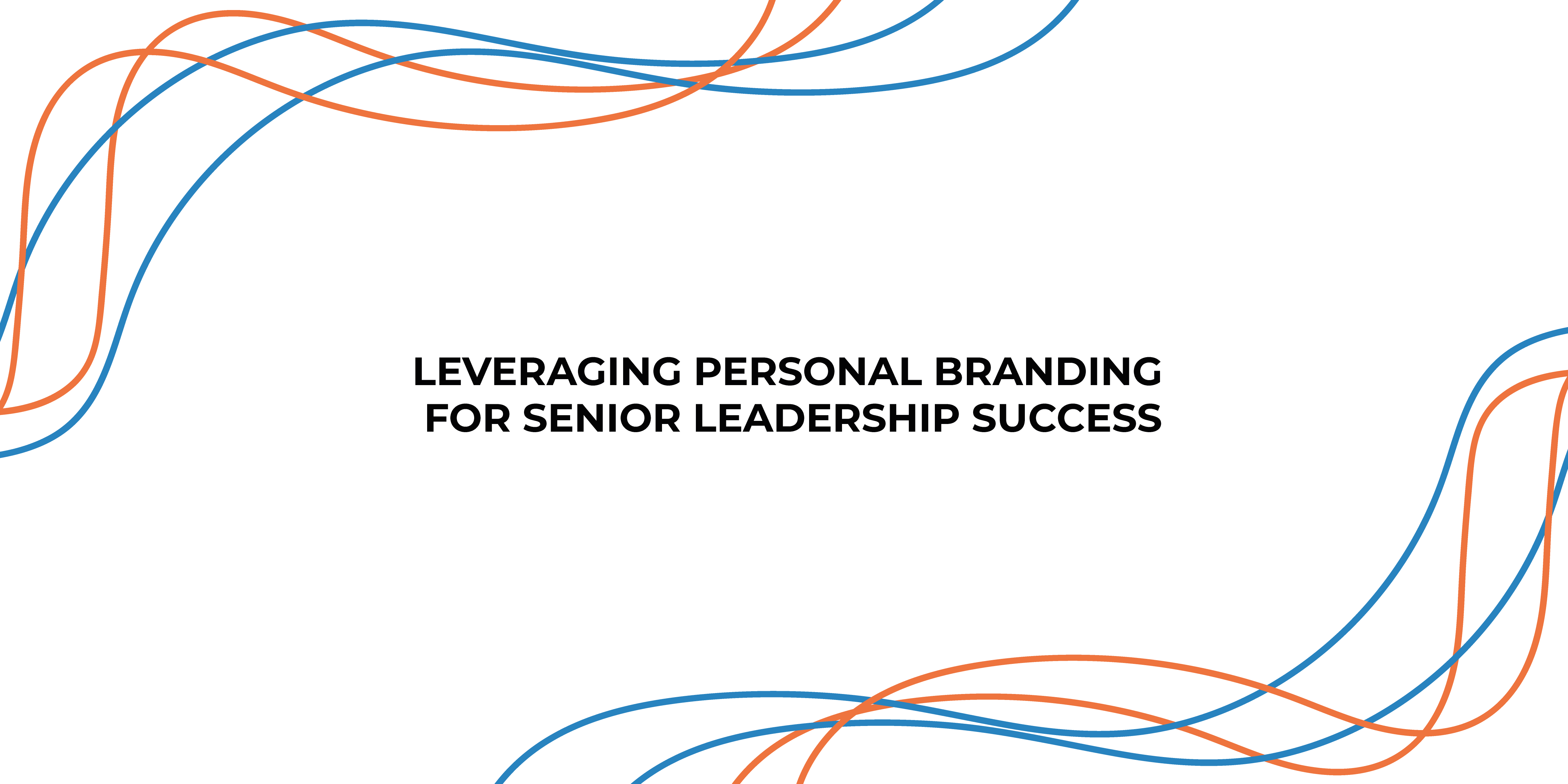 Leveraging Personal Branding for Senior Leadership Success on LinkedIn